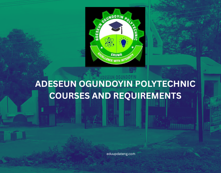 Adeseun Ogundoyin Polytechnic Courses and Requirements