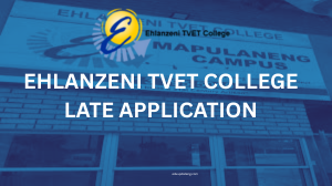Ehlanzeni TVET College Late Application