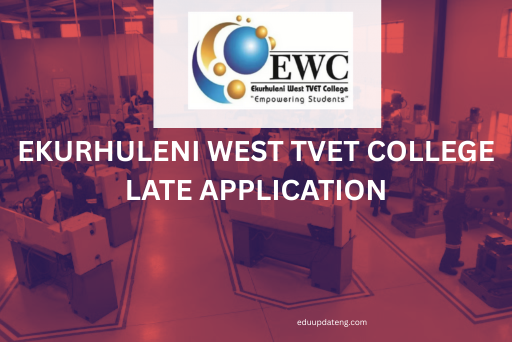 Ekurhuleni West TVET College Late Application