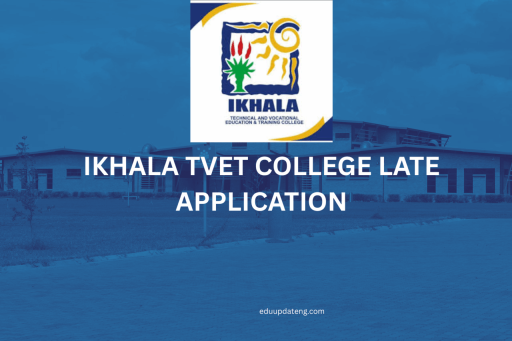 Ikhala TVET College Late Application