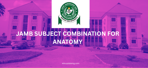 JAMB Subject Combination for Anatomy