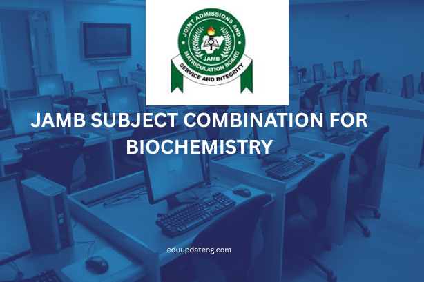JAMB Subject Combination for Biochemistry