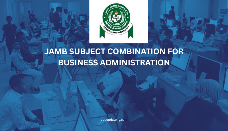JAMB Subject Combination for Business Administration
