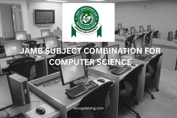 JAMB Subject Combination for Computer Science