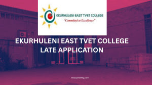 Ekurhuleni East TVET College Late Application