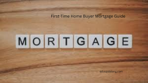 First-Time Home Buyer Mortgage Guide