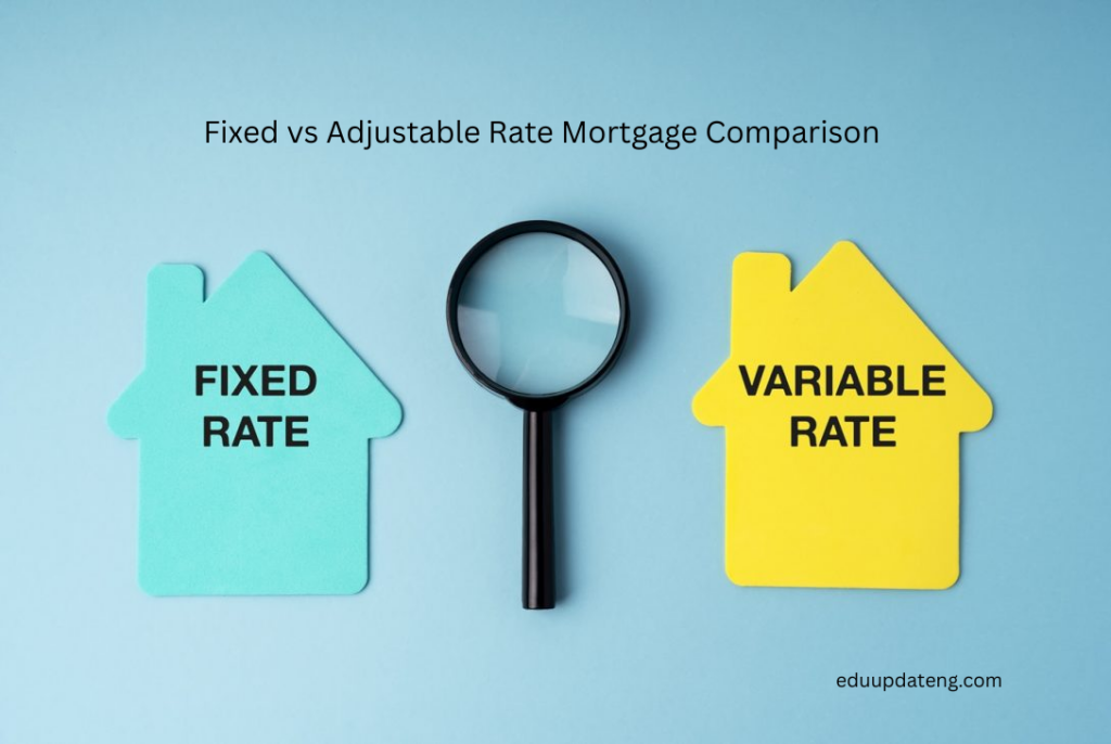 Fixed vs Adjustable Rate Mortgage Comparison
