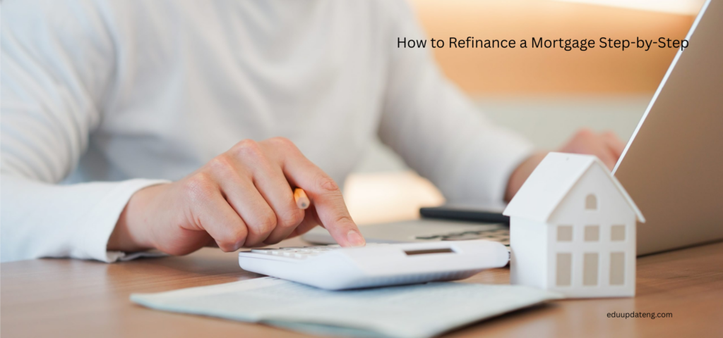 How to Refinance a Mortgage Step-by-Step