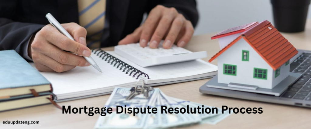 Mortgage Dispute Resolution Process