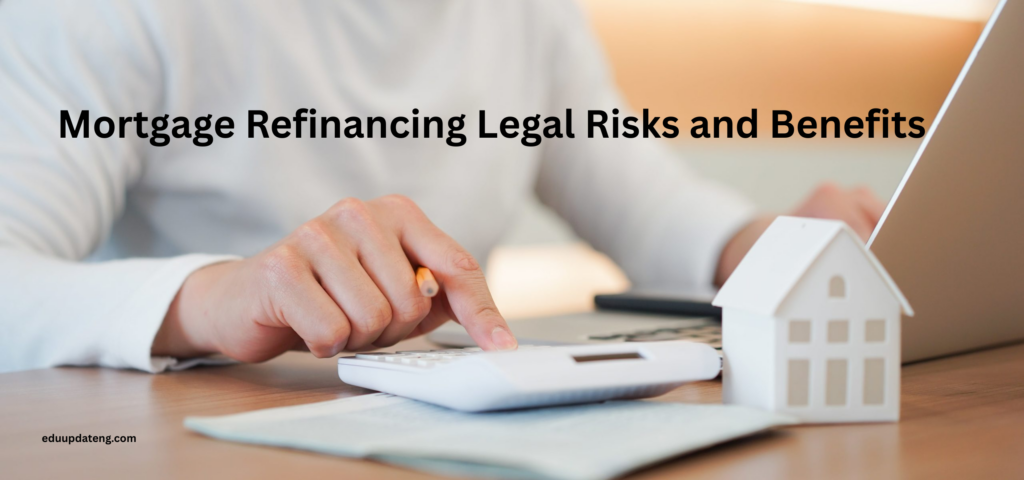 Mortgage Refinancing Legal Risks and Benefits